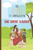 Ek BID in Afrikaans - Die Onse Vader: vir kinders B0FG1FN345 Book Cover