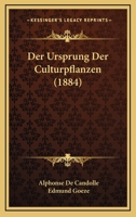 Der Ursprung Der Culturpflanzen (1884) 1160447160 Book Cover