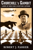 Churchill’s Gambit: A Novel Of World War 2! Deception And Intrigue 9692592294 Book Cover