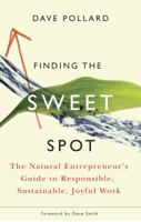 Finding the Sweet Spot: The Natural Entrepreneur's Guide to Responsible, Sustainable, Joyful Work 1933392908 Book Cover