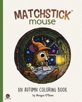 Matchstick Mouse: An Autumn Coloring Book B08P6BNH1Y Book Cover