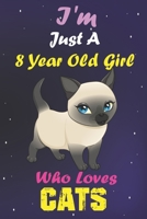 I'm Just A 8 Year Old Girl Who Loves Cats: Lined Notebook/Journal 100 pages (6 X 9) Birthday Gift 8 Year Old Girl, Just A Girl Who Loves Cats 1661848982 Book Cover