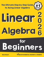Linear Algebra for Beginners: The Ultimate Step by Step Guide to Acing Linear Algebra B0DW4FCDBT Book Cover