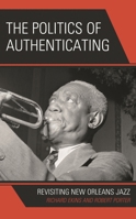 The Politics of Authenticating: Revisiting New Orleans Jazz 1666917745 Book Cover