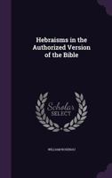 Hebraisms in the Authorized Version of the Bible 1015824854 Book Cover