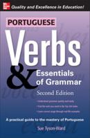 Portuguese Verbs And Essentials of Grammar: A Practical Guide to the Mastery of Portuguese