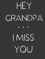 Hey Grandpa ... I Miss You: A Grief Notebook Journal for Grandsons & Granddaughters 1094977845 Book Cover