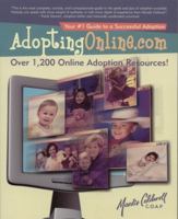 AdoptingOnline.com: Your # 1 Guide to a Successful Adoption Safe & Proven Methods That Have Brought Thousands of Families Together 0970573413 Book Cover