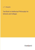 Text-Book in Intellectual Philosophy for Schools and Colleges 3382184621 Book Cover
