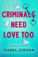 Criminals Need Love Too: A fun, light romance (Adorable Psychos) B0CN9K2ZCV Book Cover