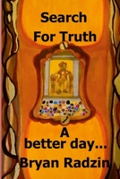 Search For Truth: A better day 173540621X Book Cover