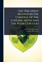 The One-spray Method In The Control Of The Codling Moth And The Plum Curculio 102493280X Book Cover
