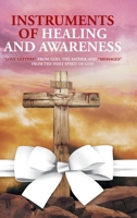 Instruments of Healing and Awareness: "Love Letters" from GOD, The Father And "Messages" from The Holy Spirit of GOD 1645593452 Book Cover