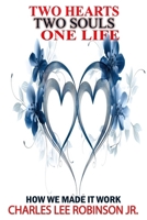 TWO HEARTS TWO SOULS ONE LIFE: HOW WE MADE IT WORK B0FLF3BPNC Book Cover