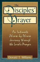 The Disciples'Prayer 1597520101 Book Cover