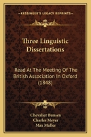 Three Linguistic Dissertations: Read At The Meeting Of The British Association In Oxford 1165139995 Book Cover