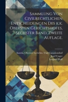 Sammlung von Civilrechtlichen Entscheidungen des k.k. obersten Gerichtshofes, Sechster Band. Zweite Auflage. (German Edition) 1022665685 Book Cover