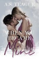 When You Became Mine 1727487354 Book Cover