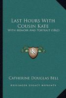 Last Hours with Cousin Kate 1104097281 Book Cover