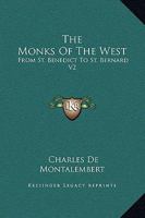 The Monks Of The West: From St. Benedict To St. Bernard V2 1162926937 Book Cover