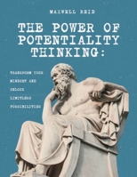 THE POWER OF POTENTIALLY THINKING: Transform Your Mindset and Unlock Limitless Possibilities B0FDQ55Z7Z Book Cover