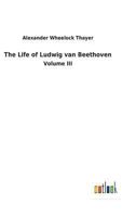 Thayer's Life of Beethoven 0691027021 Book Cover