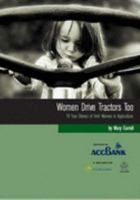 Women Drive Tractors Too: 18 True Stories of Irish Women in Agriculture 1905451032 Book Cover