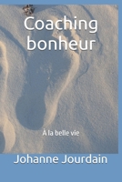 Coaching bonheur: À la belle vie (French Edition) B0DSGF8L7C Book Cover