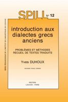 Introduction Aux Dialectes Grecs Anciens. Problemes Et Methodes. Recueil de Textes Traduits: Problemes Et Methodes. Recueil de Textes Traduits 9042920661 Book Cover