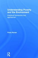Understanding Poverty and the Environment: Analytical Frameworks and Approaches 0415707560 Book Cover
