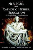 New Hope for Catholic Higher Education:Ex Corde Ecclesiae - A Lay Perspective 1420877089 Book Cover