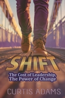 SHIFT: This Cost of Leadership, The Power of Change B0FV33V6DS Book Cover