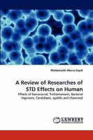A Review of Researches of STD Effects on Human: Effects of Gonococcal, Trichomoniasis, Bacterial Vaginosis, Candidiasis, syphilis and chancroid 3843393532 Book Cover