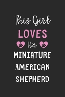 This Girl Loves Her Miniature American Shepherd: Lined Journal, 120 Pages, 6 x 9, Funny Miniature American Shepherd Gift Idea, Black Matte Finish (This Girl Loves Her Miniature American Shepherd Journ 1673571883 Book Cover