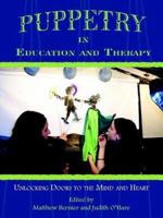 Puppetry in Education And Therapy: Unlocking Doors to the Mind And Heart 1420884603 Book Cover