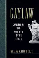 Gaylaw: Challenging the Apartheid of the Closet 0674341619 Book Cover