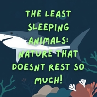 The Least Sleeping Animals: Nature that doesn't rest so much! B0F1G6DL9T Book Cover