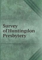 Survey of Huntingdon Presbytery 5518535295 Book Cover