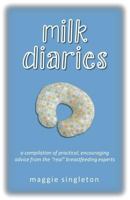 Milk Diaries: a compilation of practical, encouraging advice from the "real" breastfeeding experts 0615671020 Book Cover