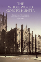 The Whole World Goes to Hunter: Creating a Culture of Excellence and Activism, 1870-1964 (Excelsior Editions) B0FNQWV8GV Book Cover