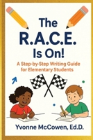 The R.A.C.E. Is On!: A Step by Step Writing Guide for Elementary Students 1734420898 Book Cover