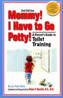 Mommy! I Have to Go Potty!: A Parent's Guide to Toilet Training 0965047709 Book Cover