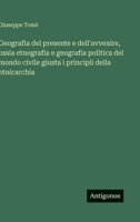 Geografia del presente e dell'avvenire, ossia etnografia e geografia politica del mondo civile giusta i principii della etnicarchia (Italian Edition) 3563239088 Book Cover