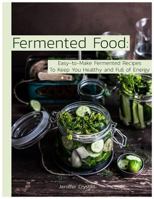 Fermented Food: Easy-to-Make Fermented Recipes to Keep You Healthy and Full of Energy 173104139X Book Cover