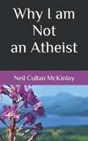 Why I am Not an Atheist B08KH3VJNH Book Cover