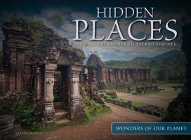 Hidden Places: From Secret Shores to Sacred Shrines 1838861688 Book Cover