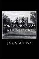 No Hope for the Hopeless at Kings Park 1483651657 Book Cover