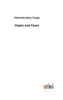 Hopes and Fears, or, Scenes from the Life of a Spinster 0469477970 Book Cover