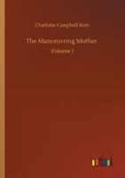 The Manceuvring Mother: Volume 1 3752353198 Book Cover
