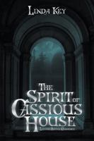 The Spirit of Cassious House 1524682187 Book Cover